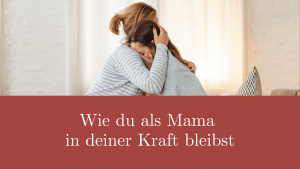 Mehr über den Artikel erfahren Selbstfürsorge als alleinerziehende Mutter